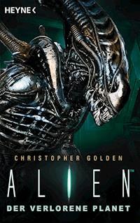 Alien - Der verlorene Planet - Christopher Golden - E-Book