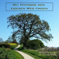 Mit Hypnose den eigenen Weg finden - Michael Bauer - Hörbuch