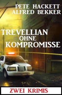 Trevellian ohne Kompromisse: Zwei Krimis - Alfred Bekker - E-Book