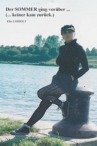 Der Sommer ging vorüber ...(keiner kam zurück) - Elke Loidolt - E-Book