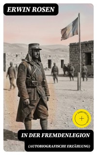 In der Fremdenlegion (Autobiografische Erzählung) - Erwin Rosen - E-Book