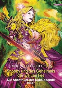 Snobby und das Geheimnis der weißen Fee: Die Abenteuer der Koboldbande (Band 7) - Jork Steffen Negelen - E-Book