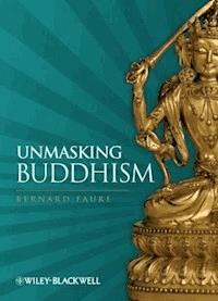 Unmasking Buddhism - Bernard Faure - E-Book