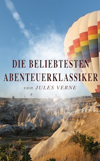 Die beliebtesten Abenteuerklassiker von Jules Verne - Jules Verne. - E-Book