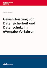 Gewährleistung von Datensicherheit und Datenschutz im eVergabe-Verfahren - Robert Schippel - E-Book