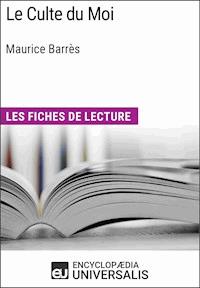 Le Culte du Moi de Maurice Barrès - Encyclopaedia Universalis - E-Book