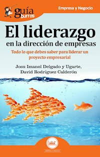 GuíaBurros El liderazgo en la dirección de empresas - Josu Imanol Delgado y Ugarte - E-Book
