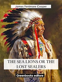 The Sea Lions Or The Lost Sealers - James Fenimore Cooper - E-Book