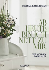 Ab heute bin ich nett zu mir - Martina Goernemann - E-Book