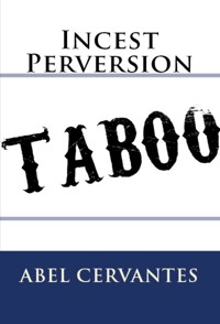 Incest Perversion: Taboo Erotica - Abel Cervantes - E-Book