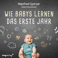 Wie Babys lernen - das erste Jahr - Manfred Spitzer - Hörbuch