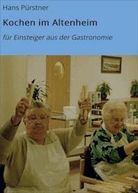 Kochen im Altenheim - Hans Pürstner - E-Book