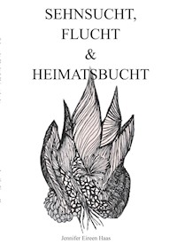 Sehnsucht, Flucht & Heimatsbucht - Jennifer Eireen Haas - E-Book