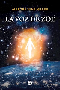 La Voz de Zoe - Allegra June Miller - E-Book