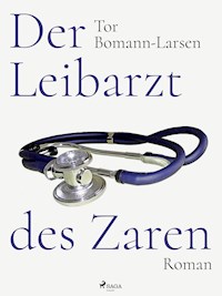 Der Leibarzt des Zaren - Tor Bomann-Larsen - E-Book