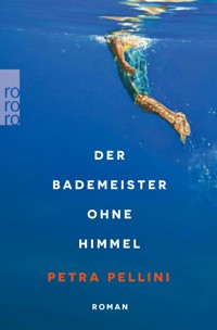 Der Bademeister ohne Himmel - Petra Pellini - E-Book