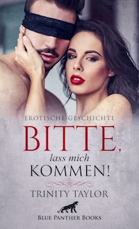 Bitte, lass mich kommen! | Erotische Geschichte - Trinity Taylor - E-Book