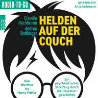 Helden auf der Couch - Von Werther bis Harry Potter - ein psychiatrischer Streifzug durch die Literaturgeschichte (ungekürzt) - Andrea Bottlinger - Hörbuch