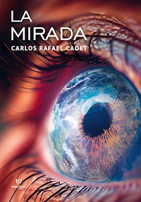 La mirada - Carlos Rafael Cadet - E-Book