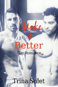 Make it Better (Gay Romance) - Trina Solet - E-Book