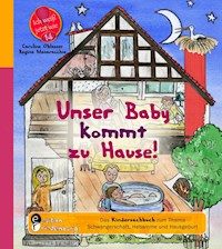 Unser Baby kommt zu Hause! Das Kindersachbuch zum Thema Schwangerschaft, Hebamme und Hausgeburt - Caroline Oblasser - E-Book