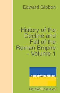 History of the Decline and Fall of the Roman Empire - Volume 1 - Edward Gibbon - E-Book