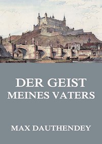 Der Geist meines Vaters - Max Dauthendey - E-Book