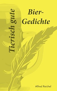 Tierisch gute Bier-Gedichte - Alfred Reichel - E-Book