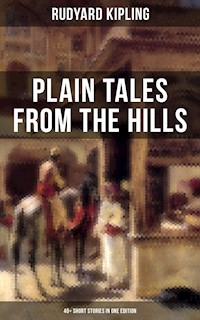 Plain Tales From The Hills (40+ Short Stories in One Edition) - Rudyard Kipling - E-Book