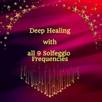Deep Healing with All 9 Solfeggio Frequencies - Miss Smilla - Hörbuch