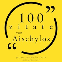 100 Zitate aus Aischylos - Aeschylus - Hörbuch