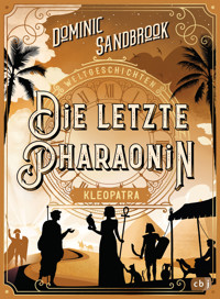 Weltgeschichte(n) - Die letzte Pharaonin: Kleopatra - Dominic Sandbrook - E-Book