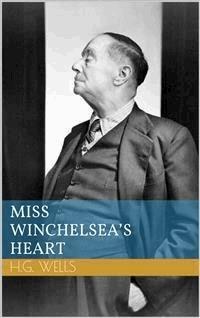 Miss Winchelsea's Heart - Herbert George Wells - E-Book