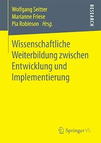 Wissenschaftliche Weiterbildung zwischen Entwicklung und Implementierung -  - E-Book