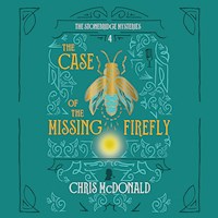 The Case of the Missing Firefly - Chris McDonald - Hörbuch