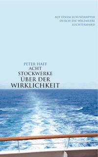 Acht Stockwerke über der Wirklichkeit - Peter Haff - E-Book