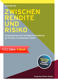 Zwischen Rendite und Risiko - Beat Bernet - E-Book