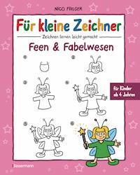 Für kleine Zeichner - Feen und Fabelwesen - Nico Fauser - E-Book