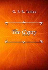 The Gypsy - G. P. R. James - E-Book
