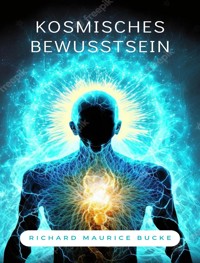 Kosmisches Bewusstsein (übersetzt) - Richard Maurice Bucke - E-Book