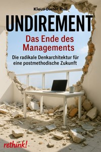 UNDIREMENT – Das Ende des Managements - Klaus-Dieter Thill - E-Book
