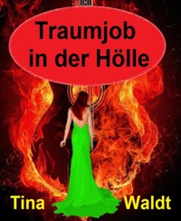 Traumjob in der Hölle - Tina Waldt - E-Book