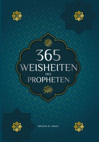 365 Weisheiten des Propheten Muhammad - Ibrahim Al-Abadi - E-Book