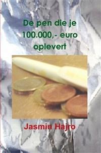 De pen die je 100000,- euro oplevert - Hajro Jasmin - kostenlos E-Book