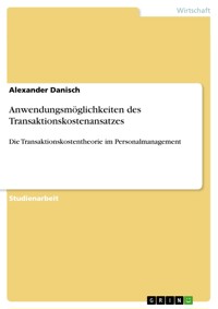 Anwendungsmöglichkeiten des Transaktionskostenansatzes - Alexander Danisch - E-Book