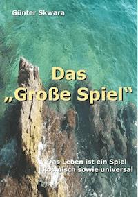 Das "Große Spiel" - Günter Skwara - E-Book