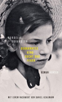 Gebranntes Kind sucht das Feuer - Cordelia Edvardson - E-Book