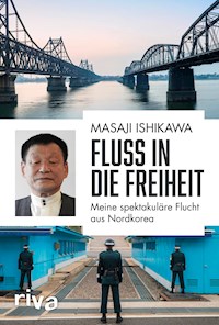 Fluss in die Freiheit - Masaji Ishikawa - E-Book