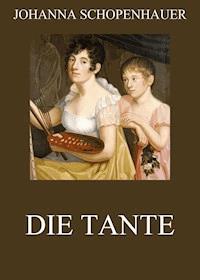 Die Tante - Johanna Schopenhauer - E-Book