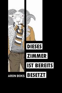 Dieses Zimmer ist bereits besetzt - Aron Boks - E-Book